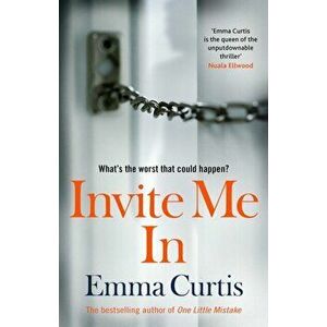 Invite Me In. Would you invite a stranger into your home?, Paperback - Emma Curtis imagine