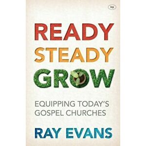 Ready Steady Grow. Equipping Today's Gospel Churches, Paperback - Ray (Author) Evans imagine