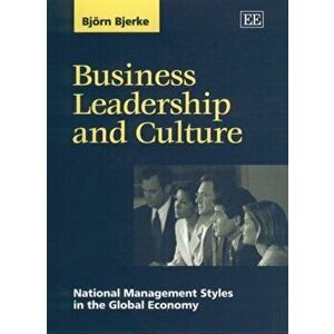 Business Leadership and Culture. National Management Styles in the Global Economy, Hardback - Bjoern Bjerke imagine