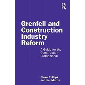 Grenfell and Construction Industry Reform. A Guide for the Construction Professional, Paperback - Jim Martin imagine