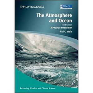 The Atmosphere and Ocean. A Physical Introduction, 3rd Edition, Paperback - Neil C. Wells imagine