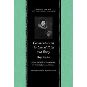 Commentary on the Law of Prize and Booty, Hardcover - Hugo Grotius imagine