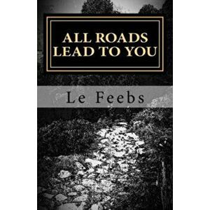 All Roads Lead to You. Not Another Bloody Self-Help, Paperback - Le Feebs imagine
