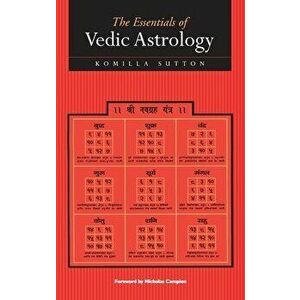 The Essentials of Vedic Astrology, Hardcover - Komilla Sutton imagine