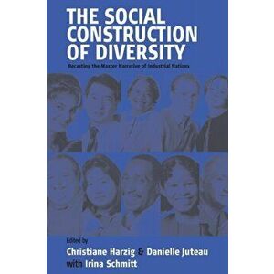 The Social Construction of Diversity. Recasting the Master Narrative of Industrial Nations, Paperback - *** imagine