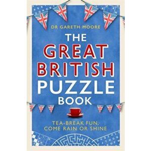 The Great British Puzzle Book. Tea-break fun, come rain or shine, Paperback - Dr Gareth Moore imagine