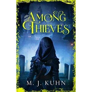 Among Thieves, Paperback - M.J. Kuhn imagine