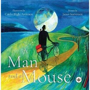 A Man and a Mouse, Paperback - James Steevenson imagine