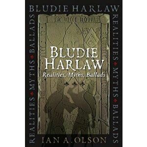 Bludie Harlaw. Realities, Myths, Ballads, New in Paperback, Paperback - Ian A. Olson imagine