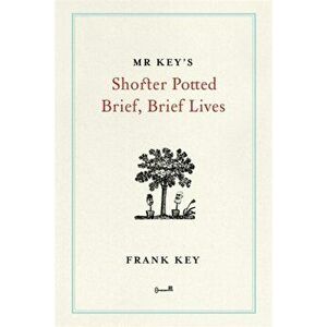 Mr Key's Shorter Potted Brief, Brief Lives, Hardback - Frank Key imagine