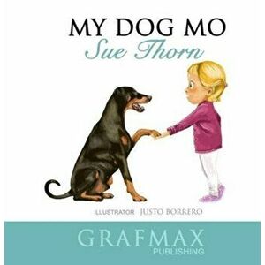 My Dog Mo, Paperback - Sue Thorn imagine