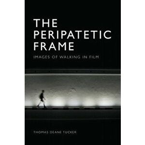The Peripatetic Frame. Images of Walking in Film, Paperback - *** imagine