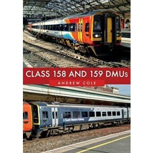 Class 158 and 159 DMUs, Paperback - Andrew Cole imagine