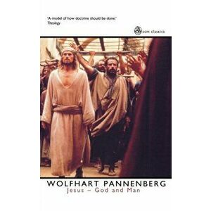 Jesus. God and Man, New ed, Paperback - Wolfhart Pannenberg imagine