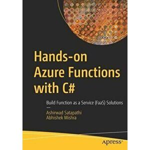 Hands-On Azure Functions with C#: Build Function as a Service (Faas) Solutions, Paperback - Ashirwad Satapathi imagine