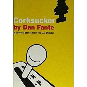 Corksucker. Cab Driver Stories from the L.A. Streets, Paperback - Dan Fante imagine