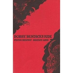 Bobby Bendick's Ride. A Poem by Peter Bennet with Drawings by Birtley Aris, Paperback - Peter Bennet imagine