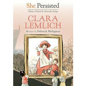 She Persisted: Clara Lemlich, Hardcover - Deborah Heiligman imagine