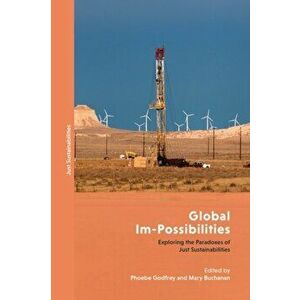 Global Im-Possibilities. Exploring the Paradoxes of Just Sustainabilities, Hardback - *** imagine