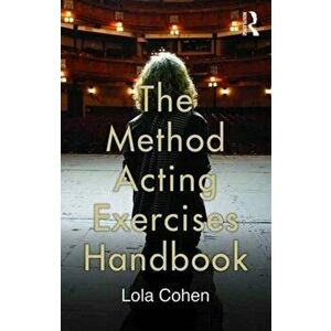 The Method Acting Exercises Handbook, Paperback - Lola Cohen imagine