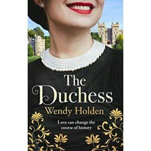 The Duchess. From the Sunday Times bestselling author of The Governess, Hardback - Wendy Holden imagine