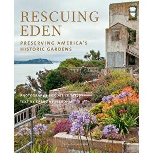 Rescuing Eden. Preserving America's Historic Gardens, Hardback - *** imagine