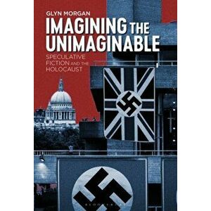 Imagining the Unimaginable. Speculative Fiction and the Holocaust, Paperback - *** imagine