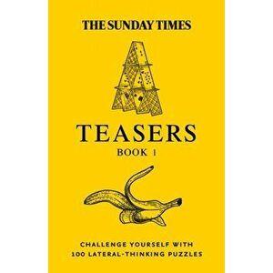 The Sunday Times Teasers Book 1. Challenge Yourself with 100 Lateral-Thinking Puzzles, Paperback - The Times Mind Games imagine
