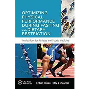 Optimizing Physical Performance During Fasting and Dietary Restriction. Implications for Athletes and Sports Medicine, Paperback - Roy J. Shephard imagine