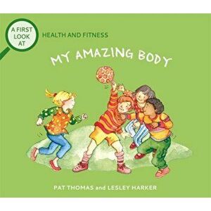 A First Look At: Health and Fitness: My Amazing Body, Paperback - Pat Thomas imagine