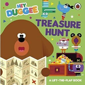 Hey Duggee: Treasure Hunt. A Lift-the-Flap Book, Board book - Hey Duggee imagine