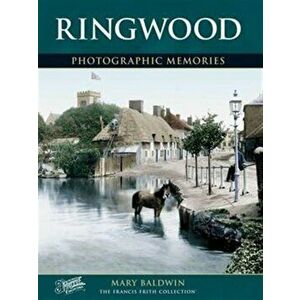 Ringwood. Photographic Memories, Paperback - Mary Baldwin imagine