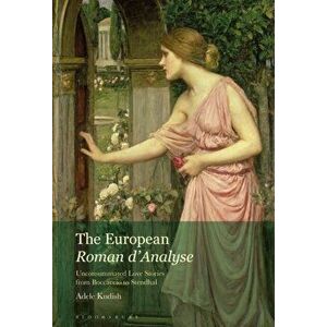 The European Roman d'Analyse. Unconsummated Love Stories from Boccaccio to Stendhal, Paperback - *** imagine