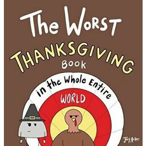 The Worst Thanksgiving Book in the Whole Entire World, Hardcover - Joey Acker imagine