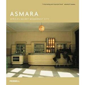 Asmara. Africa's Secret Modernist City, Paperback - Naigzy Gebremedhin imagine