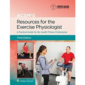 ACSM's Resources for the Exercise Physiologist. 3 ed, Hardback - American College of Sports Medicine (ACSM) imagine