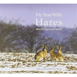 My Year with Hares, Hardback - Martin Hayward Smith imagine