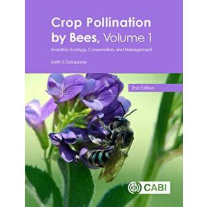 Crop Pollination by Bees: Evolution, Ecology, Conservation, and Management, Paperback - Keith S. Delaplane imagine