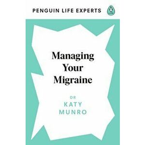 Managing Your Migraine, Paperback - Dr Katy Munro imagine
