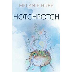 Hotchpotch, Paperback - Melanie Hope imagine