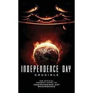 Independence Day: Crucible (The Official Prequel), Paperback - Greg Keyes imagine