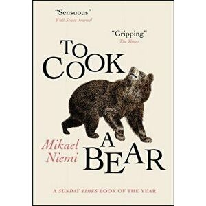 To Cook a Bear, Paperback - Mikael Niemi imagine