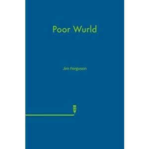 Poor Wurld, Paperback - Jim Ferguson imagine