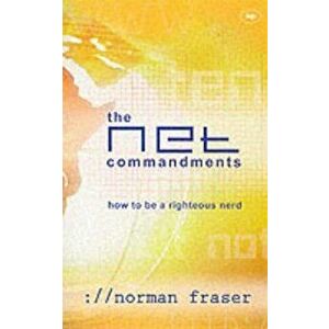 The Net Commandments. The Essential Users Guide To Following God In Cyberspace, Paperback - Norman (Author) Fraser imagine