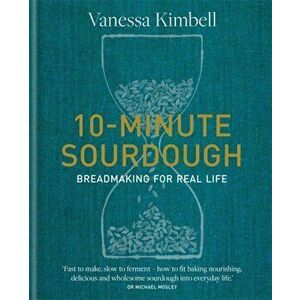 10-Minute Sourdough. Breadmaking for Real Life, Hardback - Vanessa Kimbell imagine
