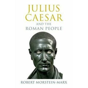 Julius Caesar and the Roman People, Hardback - *** imagine