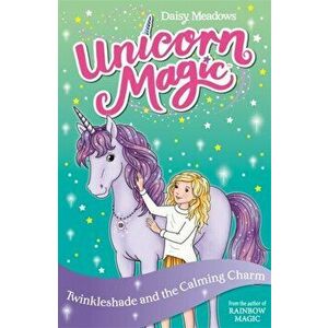 Unicorn Magic: Twinkleshade and the Calming Charm. Series 4 Book 3, Paperback - Daisy Meadows imagine