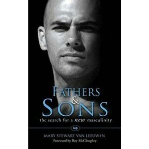 Fathers and Sons. The Search For A New Masculinity, Paperback - Mary Stewart Van Leeuwen imagine