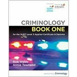 Criminology Book One for the WJEC Level 3 Applied Certificate & Diploma. 2 New edition, Paperback - Annie Townend imagine