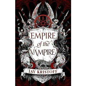 Empire of the Vampire, Hardback - Jay Kristoff imagine